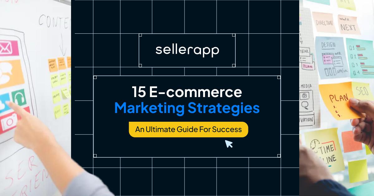 What Are The Most Effective E-Commerce Marketing Strategies?