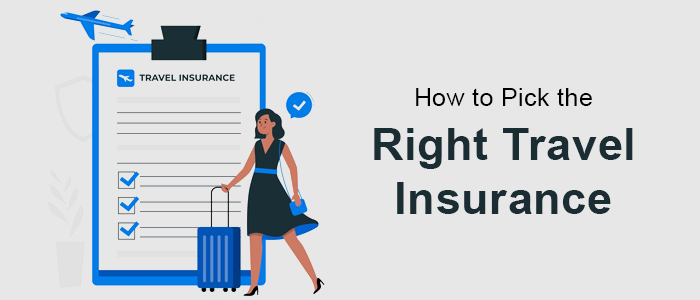 How To Choose The Right Travel Insurance Plan