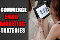 Best Practices For E-Commerce Email Marketing Campaigns