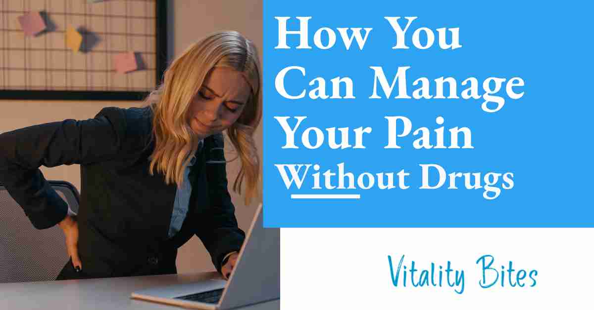 How To Manage Chronic Pain Without Drugs