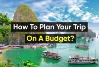 How To Plan A Trip On A Tight Budget